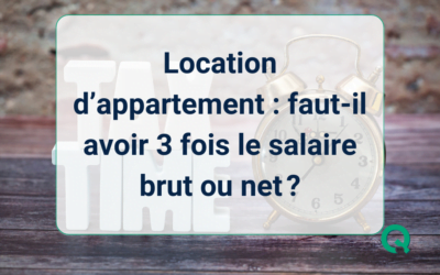 Location d’appartement : faut-il avoir 3 fois le salaire brut ou net ?